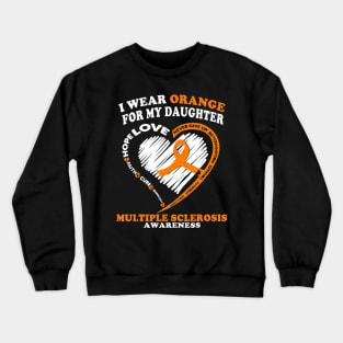 Multiple Sclerosis Shirt I Wear Orange For My Daughter Crewneck Sweatshirt